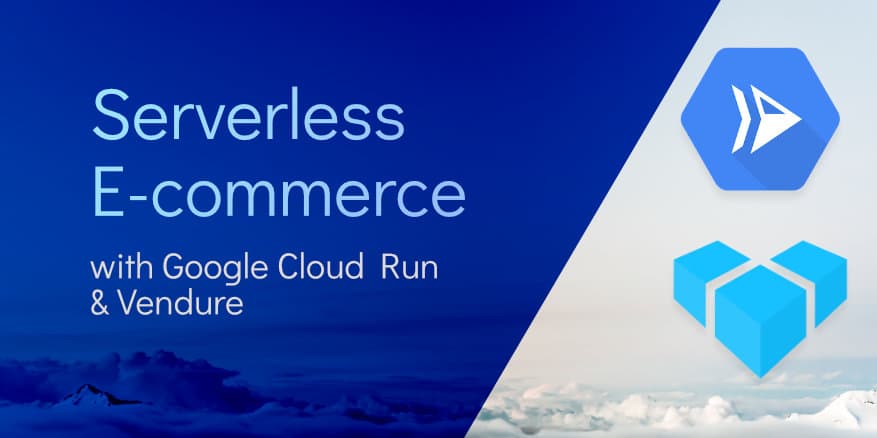 Serverless e-commerce: Vendure on Google Cloud Run